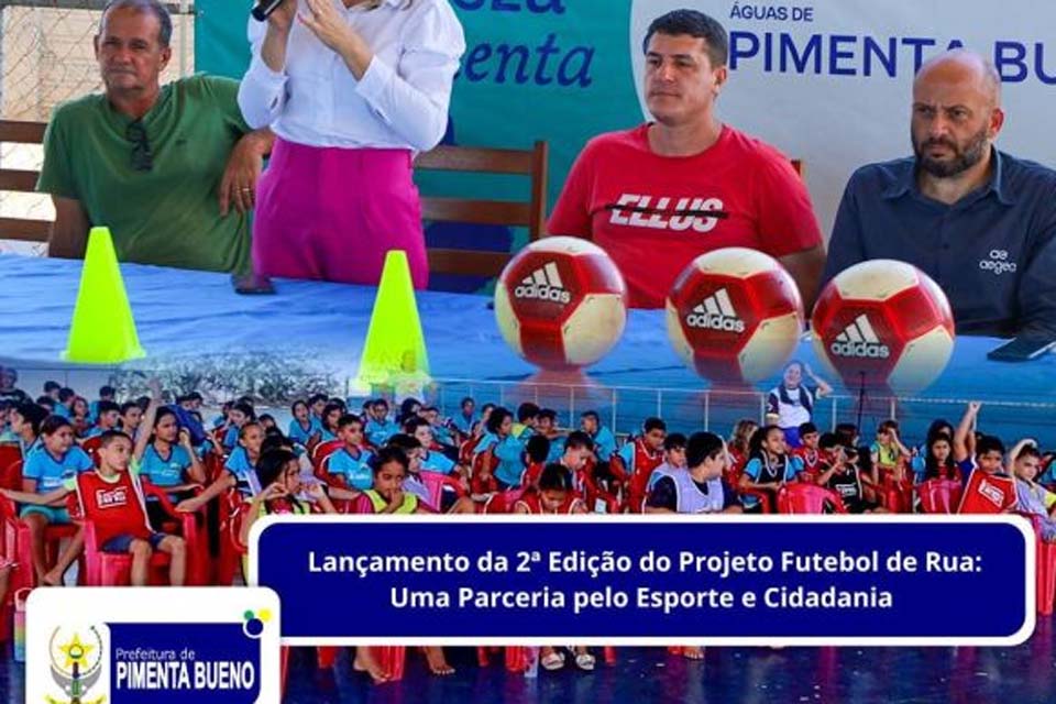 Prefeitura de Pimenta Bueno lança 2ª edição do Projeto Futebol de Rua